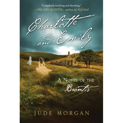 Charlotte and Emily: A Novel of the Brontes