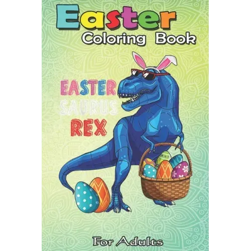 Easter Coloring Book For Adults: Easter Rex