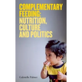 Complementary Feeding: Nutrition, Culture and Politics