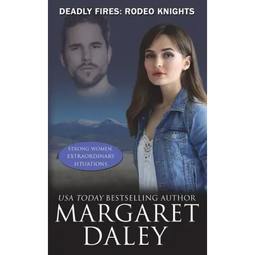 Deadly Fires: Rodeo Knights, A Western Romance Novel