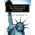 American Mafia Boss Biographical Encyclopedia