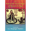 The Book of the Sacred Magic of Abramelin the Mage