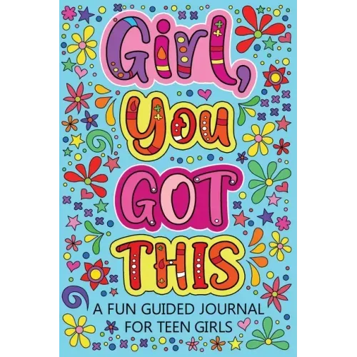 Girl You Got This A Fun Guided Journal for Teen Girls: Daily Gratitude Journal, Creative Writing Promote Gratitude, Mindfulness Journal