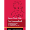 Das Stundenbuch: Vom mönchischen Leben / Von der Pilgerschaft / Von der Armut und vom Tode (Band 105, Klassiker in neuer Rechtschreibun