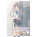 The Girl I Saved on the Train Turned Out to Be My Childhood Friend, Vol. 9 (Manga): Volume 9