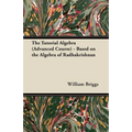 The Tutorial Algebra (Advanced Course) - Based on the Algebra of Radhakrishnan