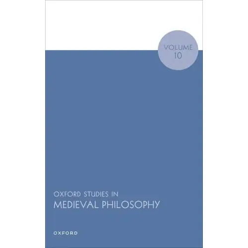 Oxford Studies in Medieval Philosophy Volume 10