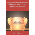 They Found the Ark of the Covenant, Jesus' Tomb and Crucifixion site.