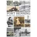 Fort Benning Stories Lies and Legends