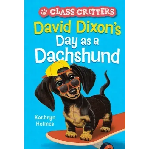 David Dixon's Day as a Dachshund (Class Critters #2)