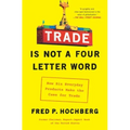 Trade Is Not a Four-Letter Word: How Six Everyday Products Make the Case for Trade