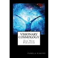 Visionary Cosmology: The New Paradigm