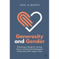 Generosity and Gender: Philanthropic Models for Women Donors and the Fund Development Professionals Who Support Them