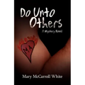 Do Unto Others: A Mystery Novel