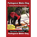 Portuguese Water Dog Training Book for Dog & Puppies By BoneUP DOG Training, Dog Care, Dog Behavior, Hand Cues Too! Are You Ready to Bone Up? Easy Tra