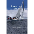 Louise Adventure: A Round-the-World Sailing Odyssey
