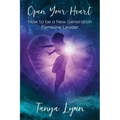 Open Your Heart: How to be a New Generation Feminine Leader