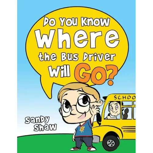 Do You Know Where The Bus Driver Will Go?: Revised Edition