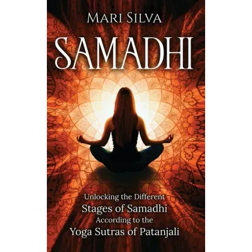 Samadhi: Unlocking the Different Stages of Samadhi According to the Yoga Sutras of Patanjali
