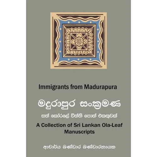Immigrants from Madurapura: A Collection of Ola-leaf Manuscripts in Sri Lanka (Sinhala and English)