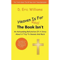 Heaven Is For Real: The Book Isn't: An Astounding Refutation Of A Story About A Trip To Heaven And Back