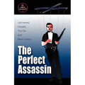 The Perfect Assassin: Lee Harvey Oswald, The CIA and Mind Control