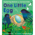 One Little Egg: Exploring Nature for Curious Kids