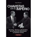 Chavistas en el Imperio: Secretos, Tácticas y Escándalos de la Revolución Bolivariana en Estados Unidos