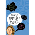 How to Build a Story . . . Or, the Big What If
