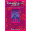 The Christmas Caroling Songbook 50 Holiday Favorites for Church School and Community Easy-To-Use Arrangements for Sing-Alongs Choirs and Holiday Gathe