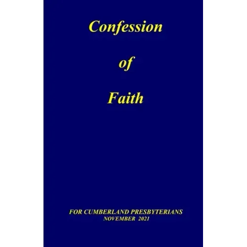 Confession of Faith: and Government of the Cumberland Presbyterian Church