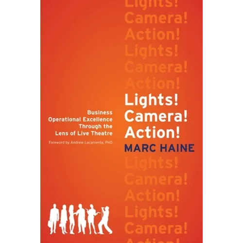 Lights! Camera! Action!: Business Operational Excellence Through the Lens of Live Theatre