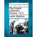 The English Utilitarians. Volume 1 of 3