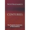 Centuries: The Prophetic Quatrains of Nostradamus