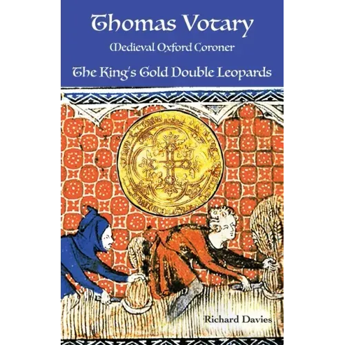 Thomas Votary, Medieval Oxford Coroner: The King's Gold Double Leopards