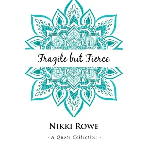 Fragile but Fierce: A Quote Collection