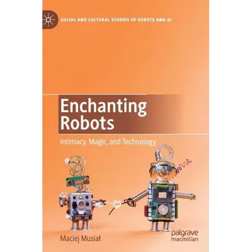Enchanting Robots: Intimacy, Magic, and Technology