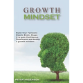 Growth Mindset: Build your Fantastic Elastic Brain, Shape It to Build Confidence, Perseverance, and Develop a Growth Mindset