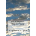The Incarnation, Birth and Infancy of Jesus Christ