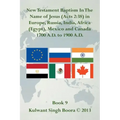 New Testament Baptism in the Name of Jesus (Acts 2: 38) in Europe, Russia, India, Africa (Egypt), Mexico and Canada 1700 A.D. to 1900 A.D.: Book 9