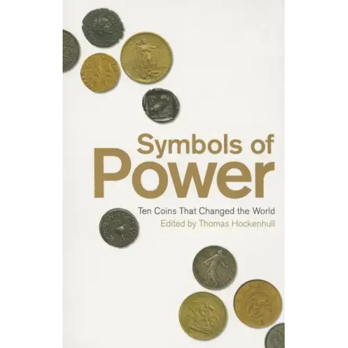 Symbols of Power: Ten Coins That Changed the World