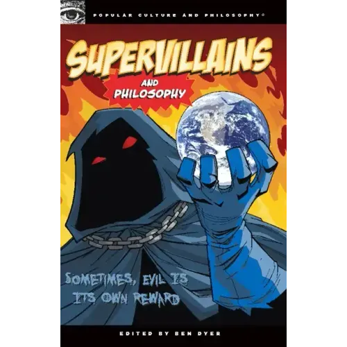 Supervillains and Philosophy: Sometimes, Evil Is Its Own Reward