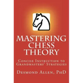 Mastering Chess Theory: Concise Instruction to Grandmaster's Strategies