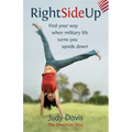 Right Side Up: Find Your Way When Military Life Turns You Upside Down