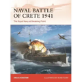 Naval Battle of Crete 1941: The Royal Navy at Breaking Point