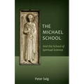 The Michael School: And the School of Spiritual Science