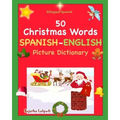 Bilingual Spanish: Navidad Libro. 50 Christmas Words (Navidad): Spanish English Picture Dictionary, Cincuenta primeras palabras de Navida
