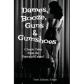 Dames, Booze, Guns & Gumshoes