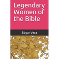 Legendary Women of the Bible