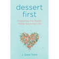 Dessert First: Preparing for Death While Savoring Life